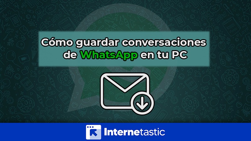 Como guardar conversaciones de WhatsApp en tu PC