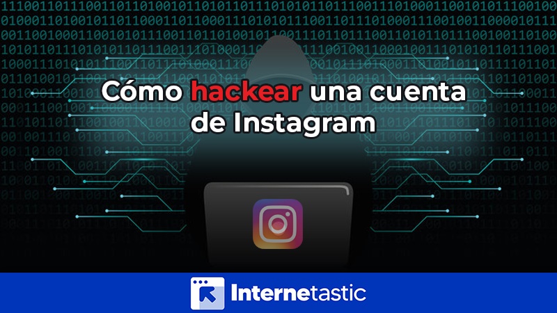 Cómo hackear una cuenta de Instagram y consejos para protegerte