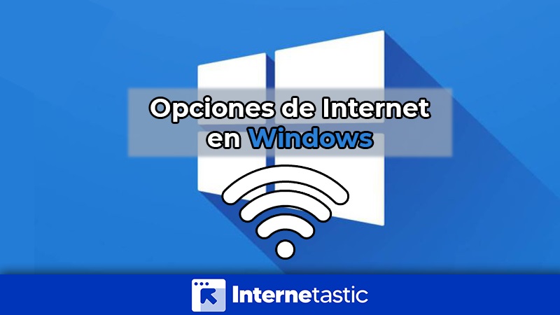 Opciones de Internet en Windows cómo configurarlas para mayor privacidad